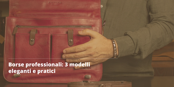Borse professionali: 3 modelli eleganti e pratici